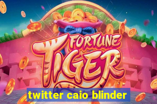 twitter caio blinder